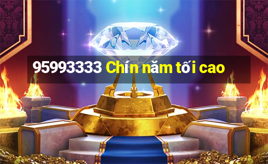 95993333 Chín năm tối cao