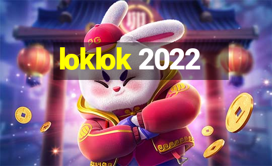 loklok 2022