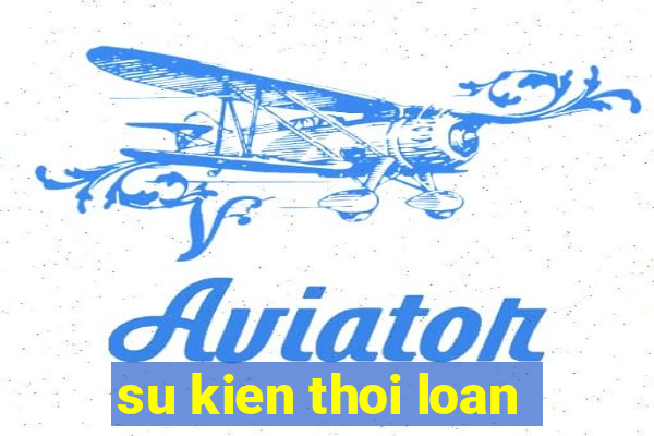 su kien thoi loan