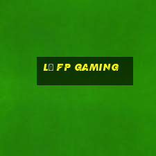 lỳ fp gaming