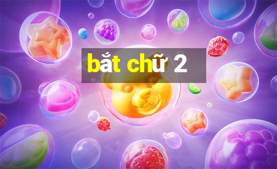 bắt chữ 2