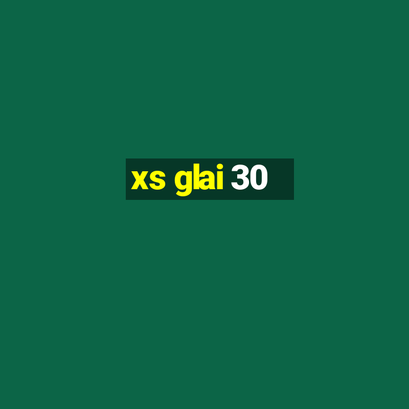 xs glai 30