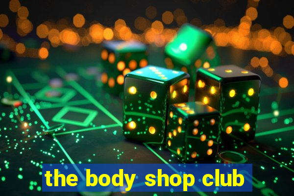 the body shop club