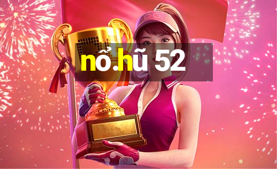 nổ.hũ 52