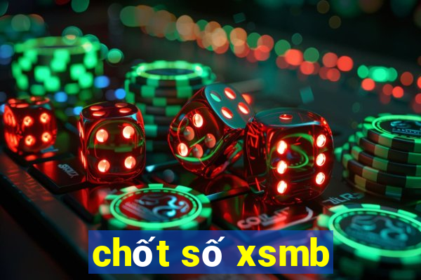 chốt số xsmb