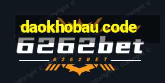 daokhobau code