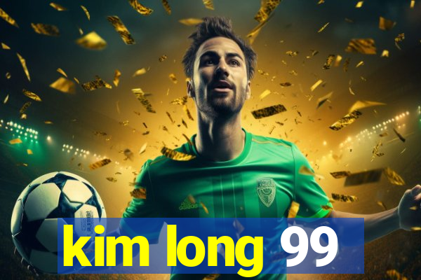 kim long 99