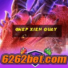 ghep xien quay