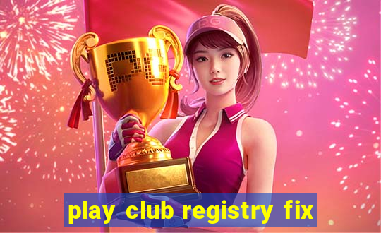 play club registry fix