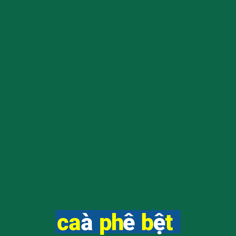 caà phê bệt