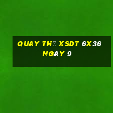 Quay thử XSDT 6x36 ngày 9