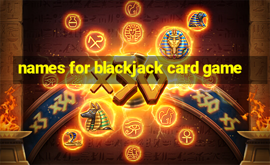 names for blackjack card game