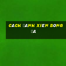 cách đánh xiên bóng đá