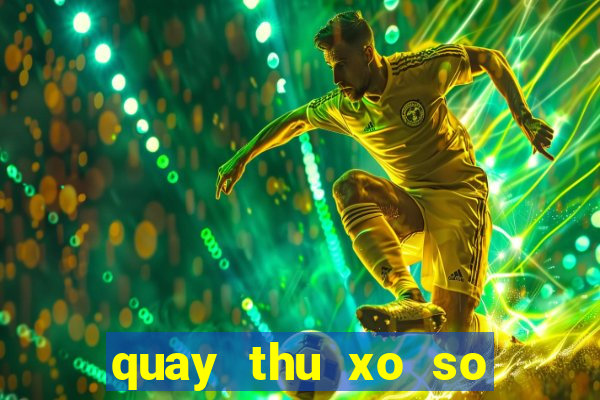 quay thu xo so lay hen