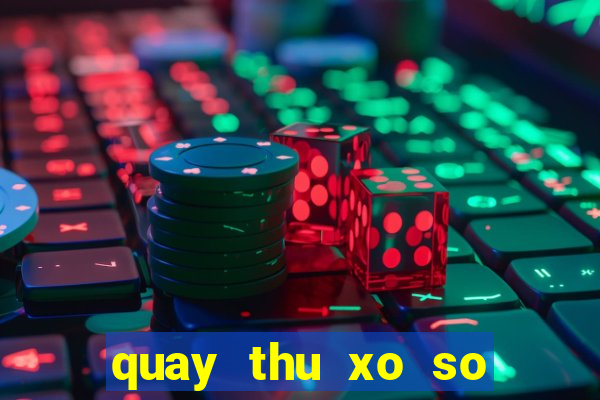 quay thu xo so lay hen