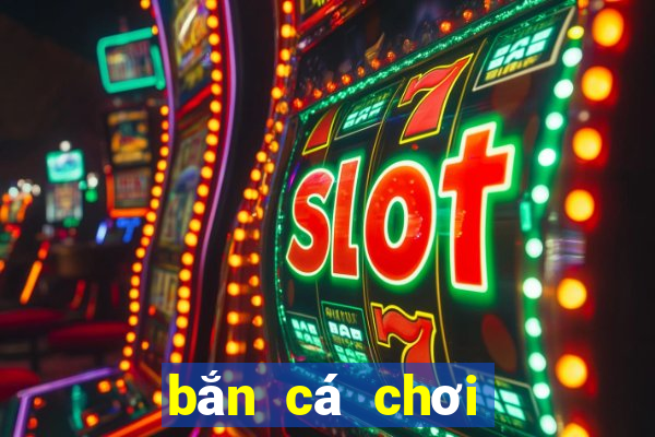 bắn cá chơi Chơi game bài