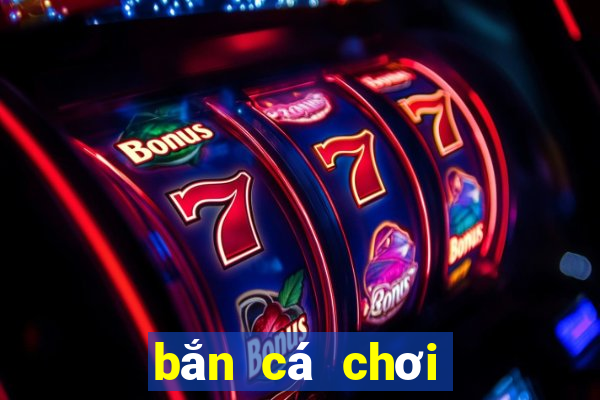 bắn cá chơi Chơi game bài