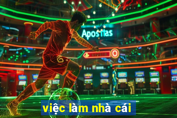 việc làm nhà cái