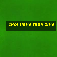 choi lieng tren zing