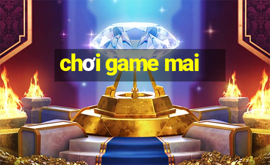 chơi game mai