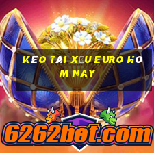 kèo tài xỉu euro hôm nay