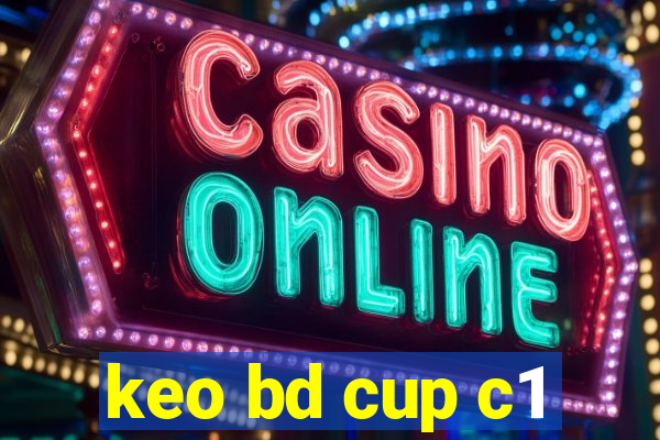 keo bd cup c1