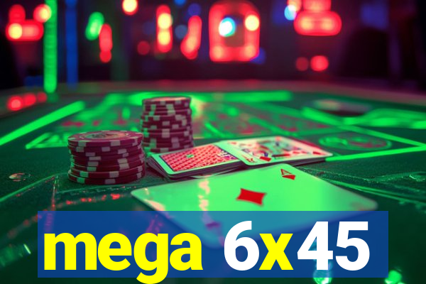 mega 6x45