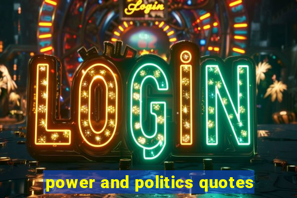 power and politics quotes