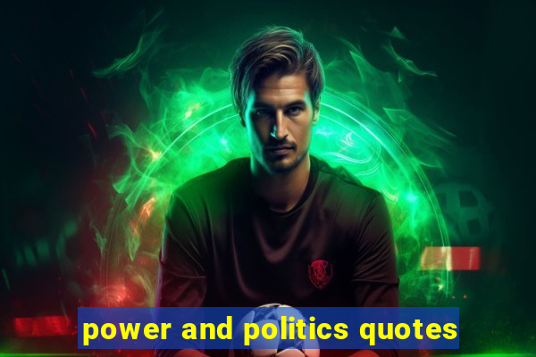 power and politics quotes