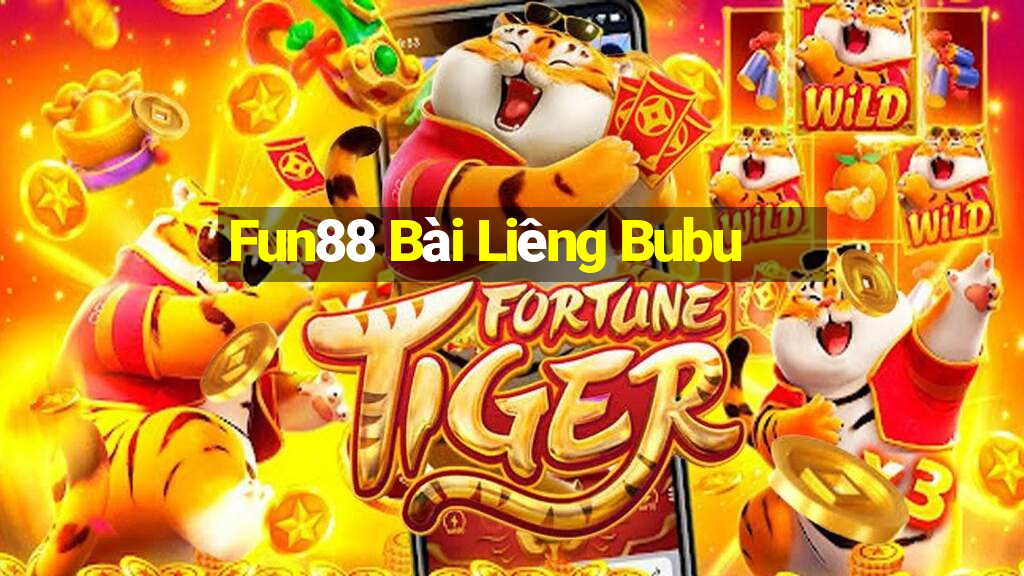 Fun88 Bài Liêng Bubu