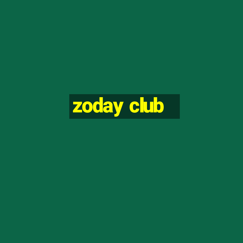 zoday club