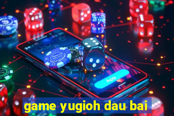 game yugioh dau bai