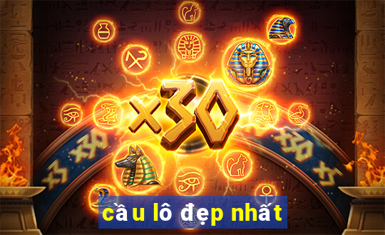 cầu lô đẹp nhất