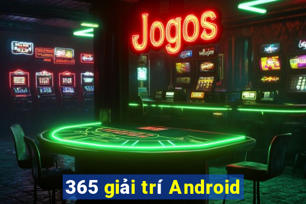 365 giải trí Android