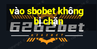 vao sbobet khong bi chan