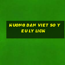 huong dan viet so yeu ly lich