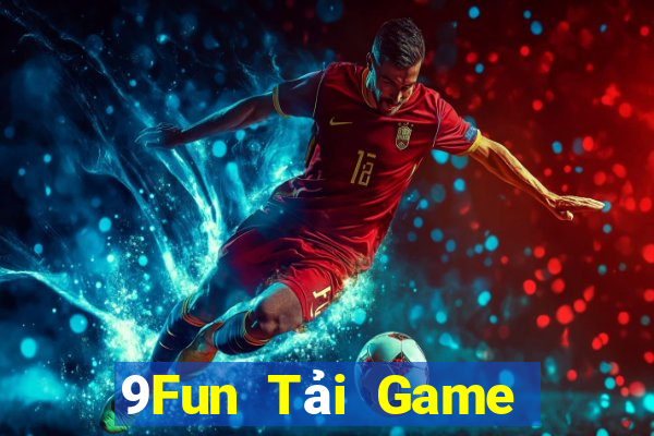 9Fun Tải Game Bài Đổi Thưởng