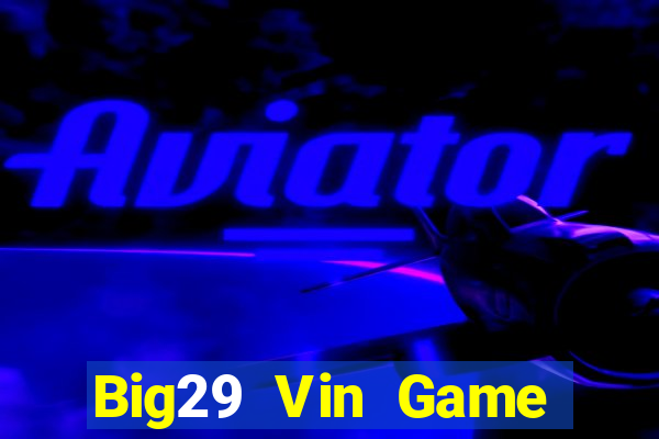 Big29 Vin Game Bài A88