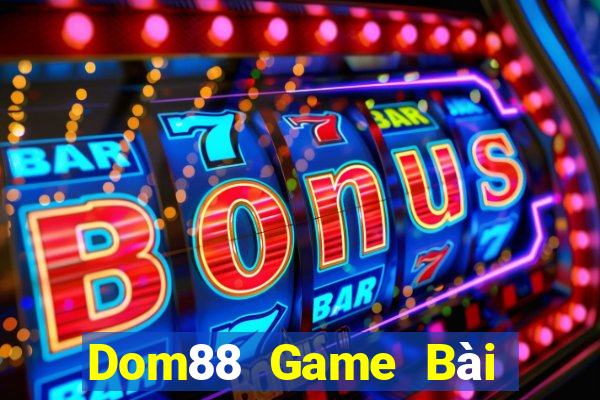 Dom88 Game Bài Hay Nhất Hiện Nay