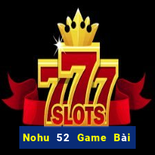 Nohu 52 Game Bài Đổi Thưởng Go88