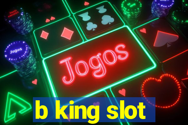 b king slot