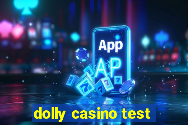 dolly casino test