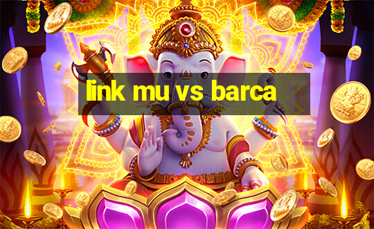 link mu vs barca