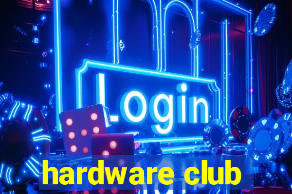 hardware club