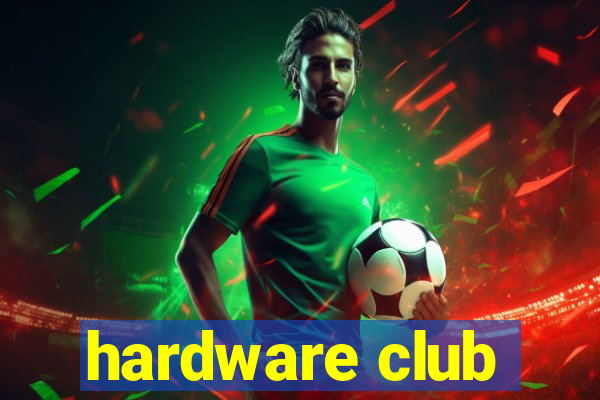 hardware club