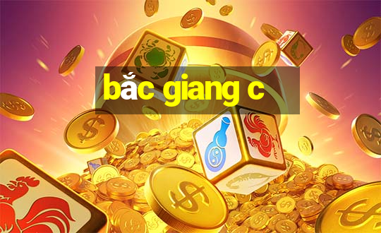 bắc giang c