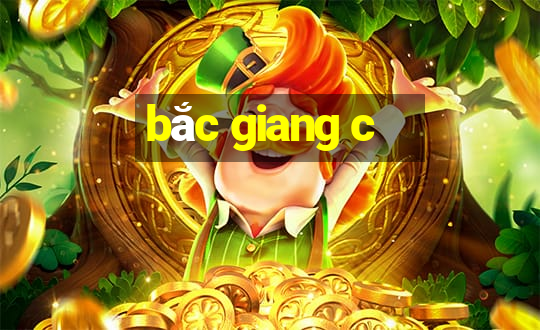 bắc giang c