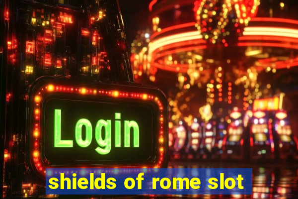 shields of rome slot