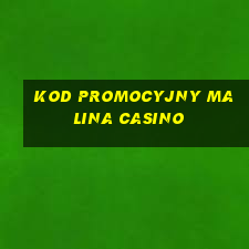 kod promocyjny malina casino