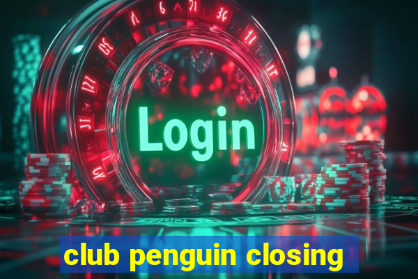 club penguin closing